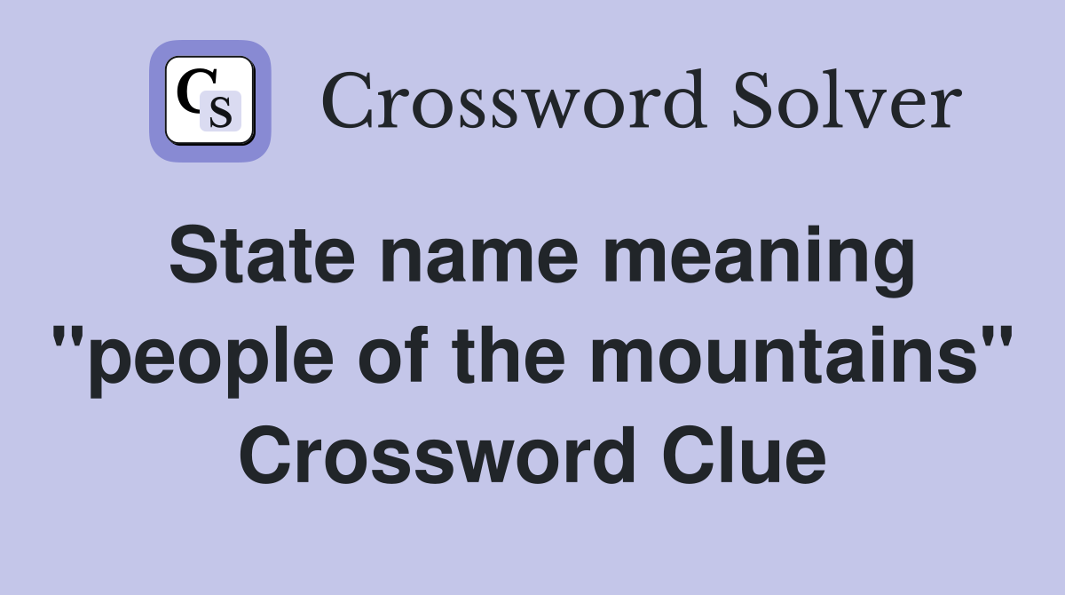 State name meaning "people of the mountains" Crossword Clue