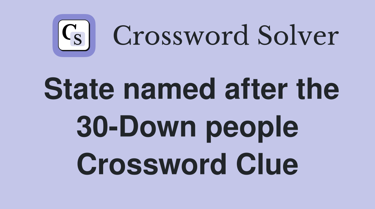 State named after the 30-Down people Crossword Clue