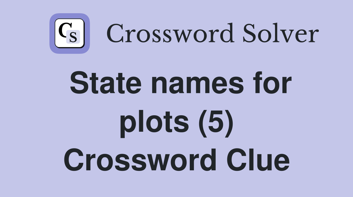 State names for plots (5) Crossword Clue
