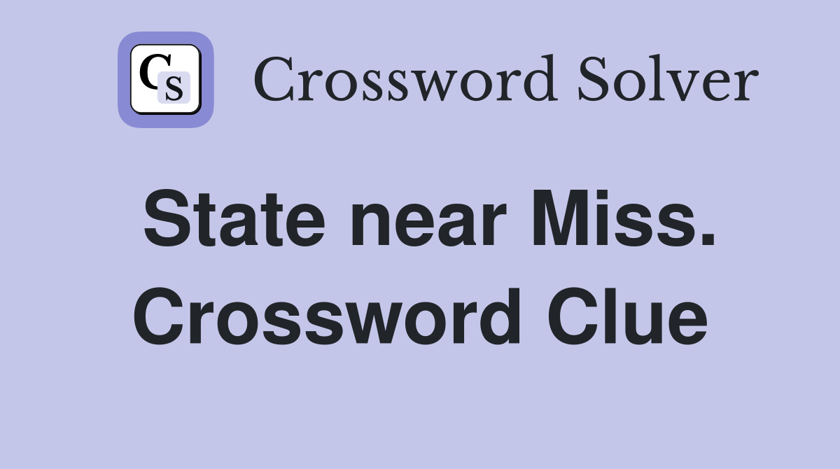State near Miss. Crossword Clue
