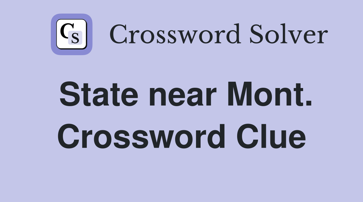 State near Mont. Crossword Clue