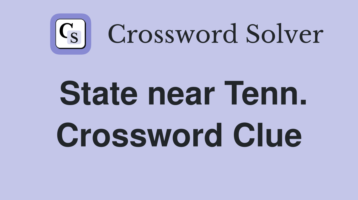 State near Tenn. Crossword Clue