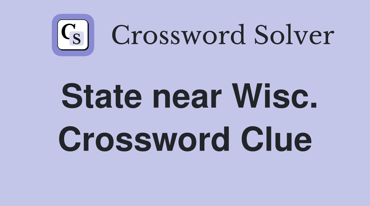 State near Wisc. Crossword Clue