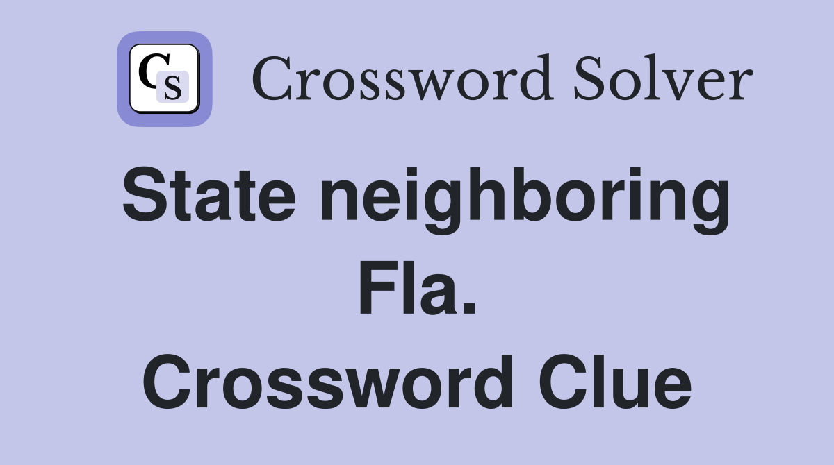 State neighboring Fla. Crossword Clue