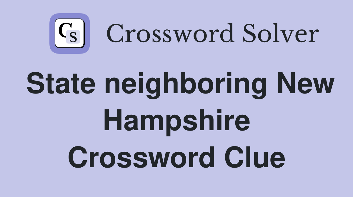 State neighboring New Hampshire Crossword Clue