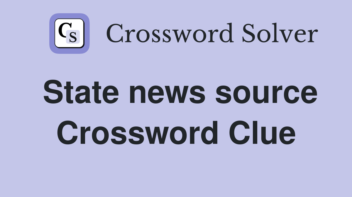 State news source Crossword Clue