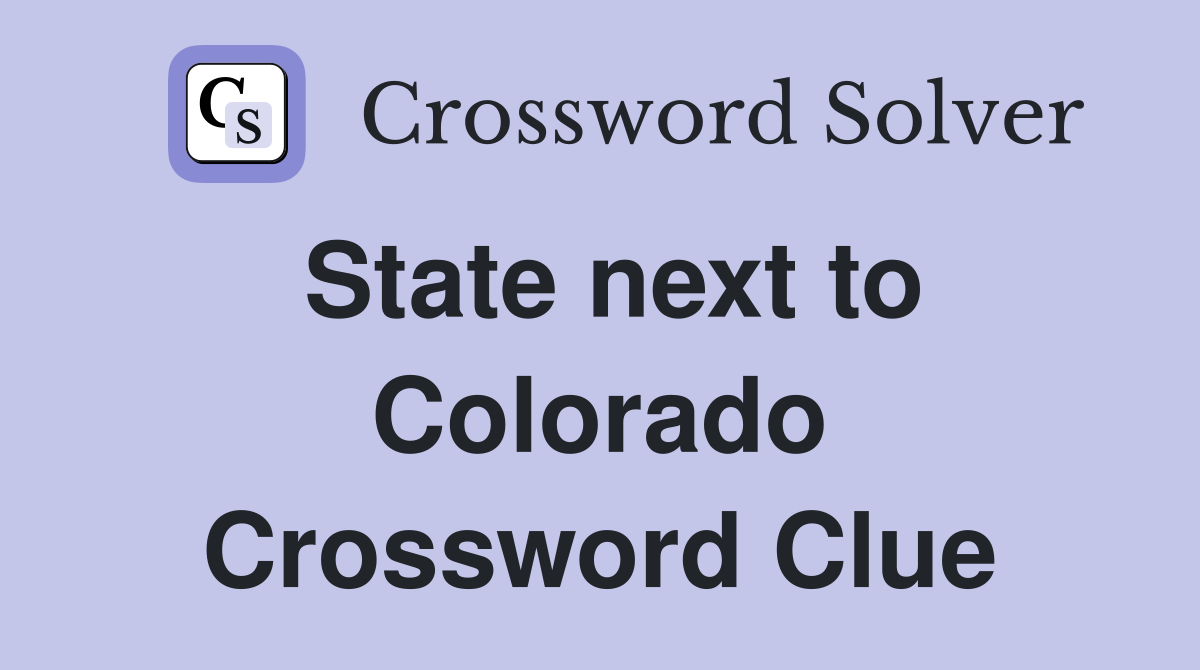 State next to Colorado Crossword Clue