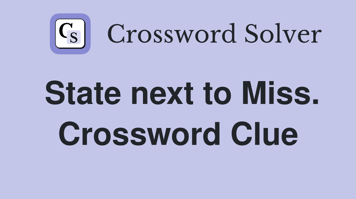 State next to Miss. Crossword Clue
