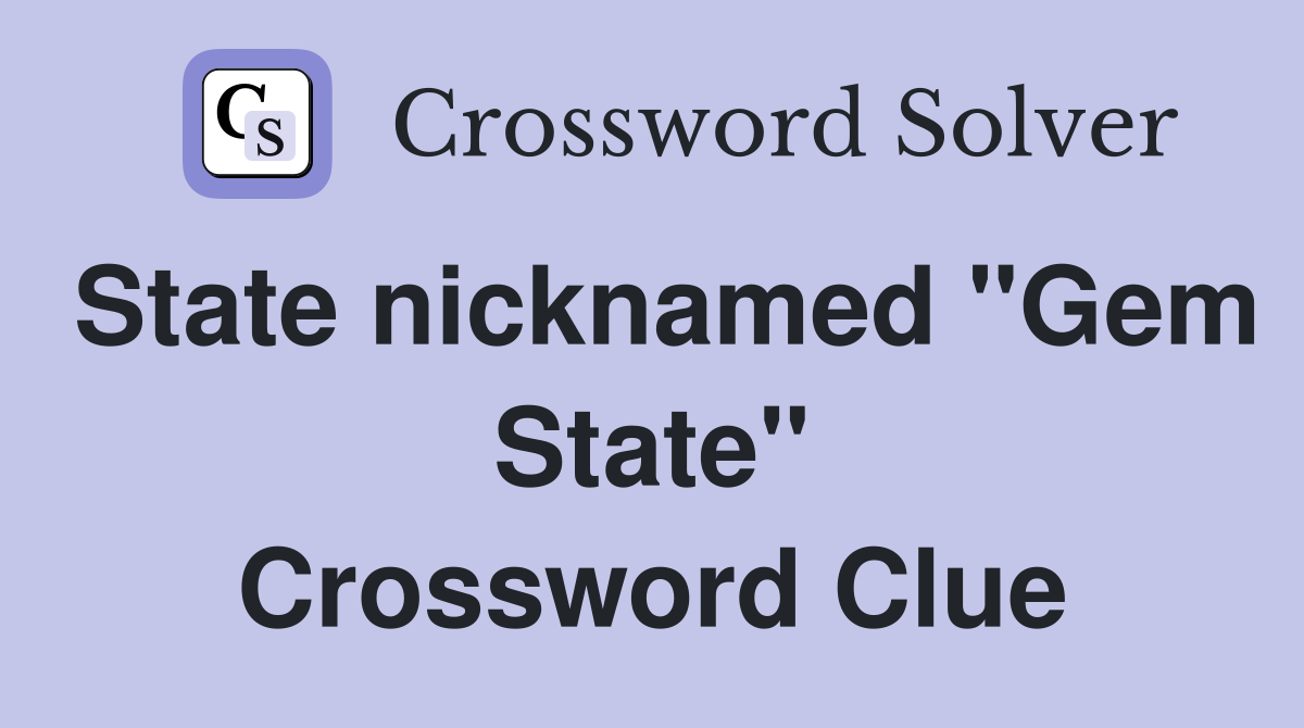 State nicknamed "Gem State" Crossword Clue