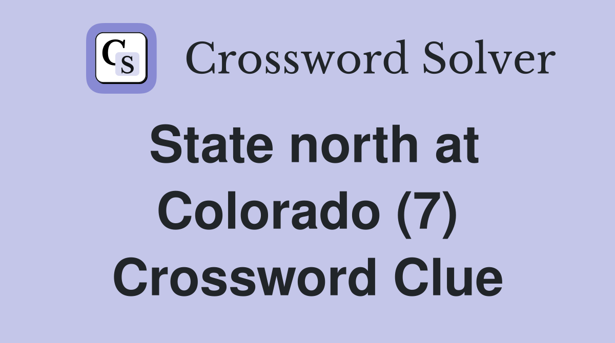 State north at Colorado (7) Crossword Clue