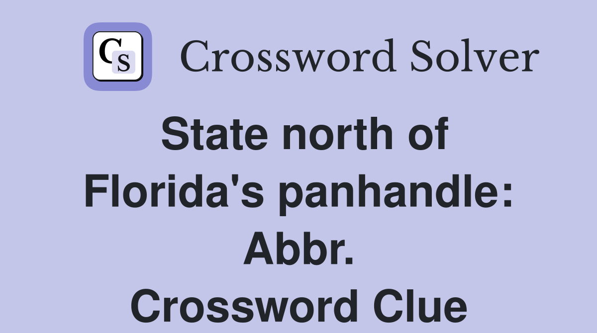 State north of Florida's panhandle: Abbr. Crossword Clue