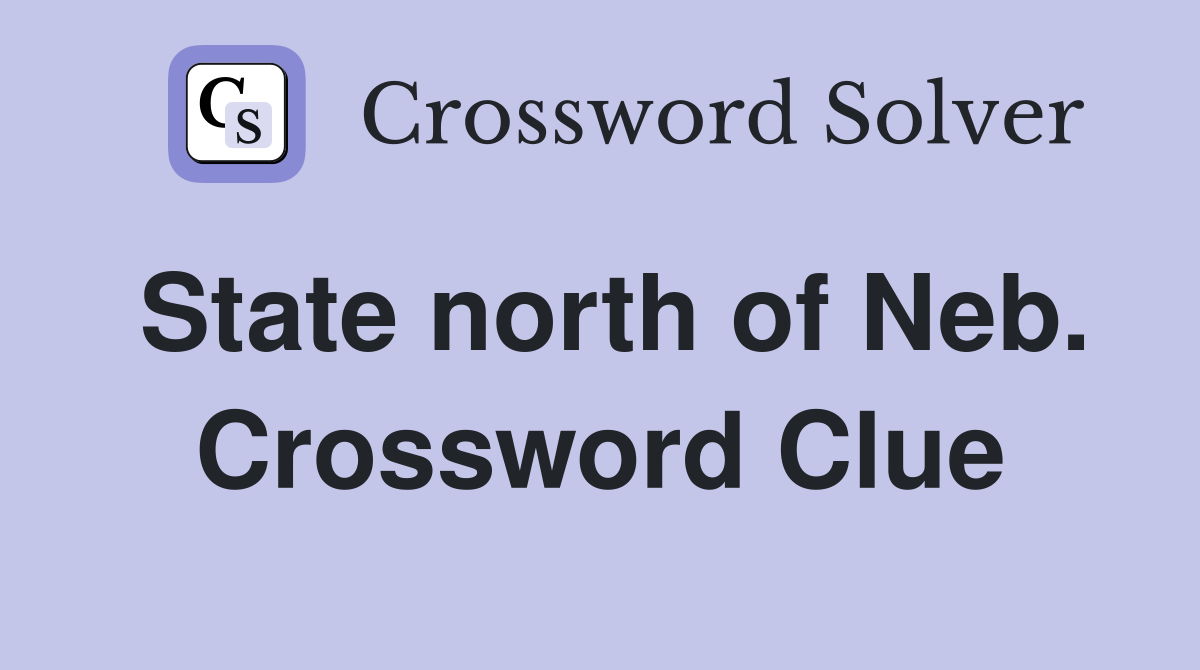State north of Neb. Crossword Clue