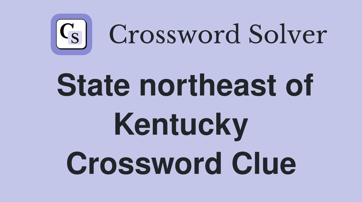 State northeast of Kentucky Crossword Clue