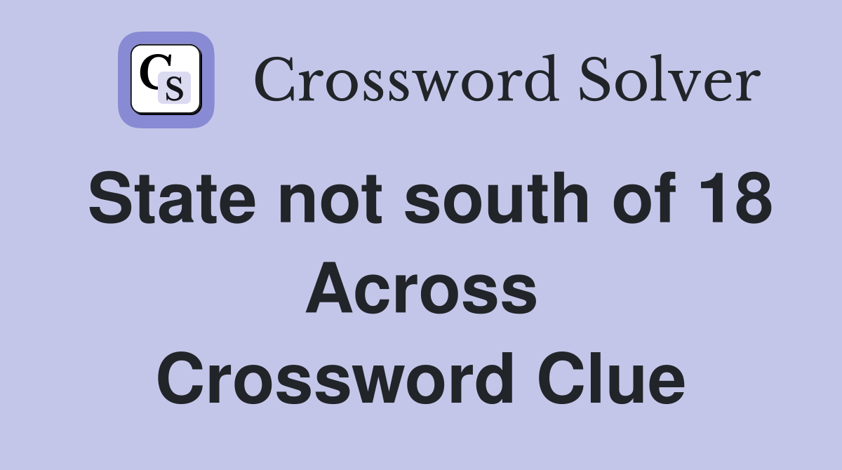 State not south of 18 Across Crossword Clue