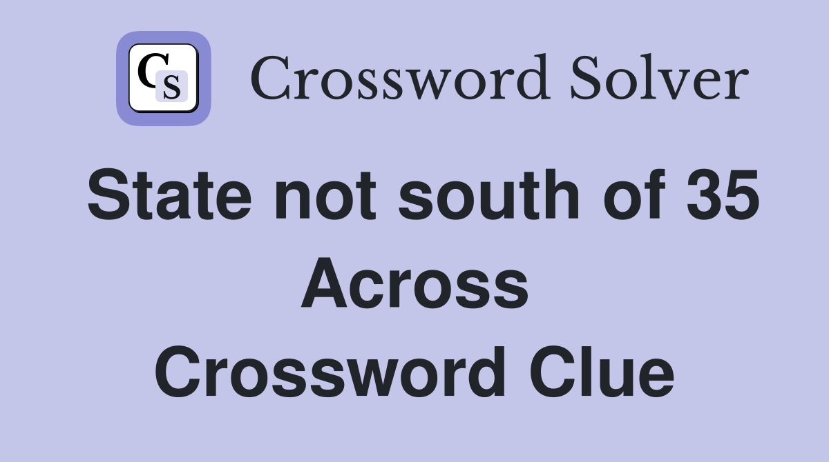 State not south of 35 Across Crossword Clue