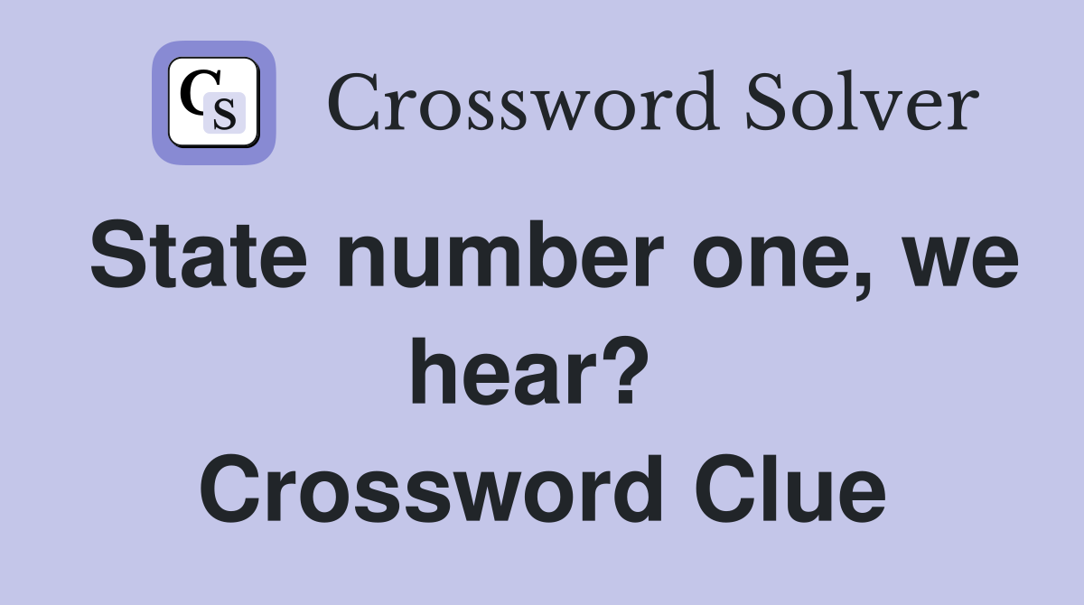 State number one, we hear?  Crossword Clue