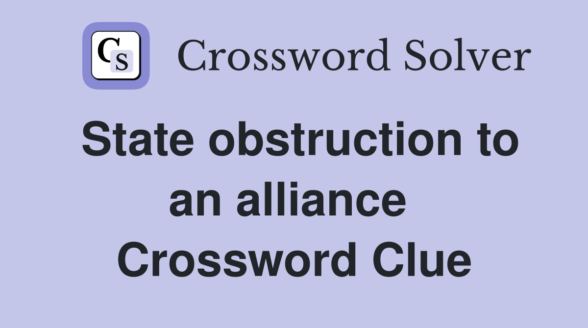 State obstruction to an alliance  Crossword Clue