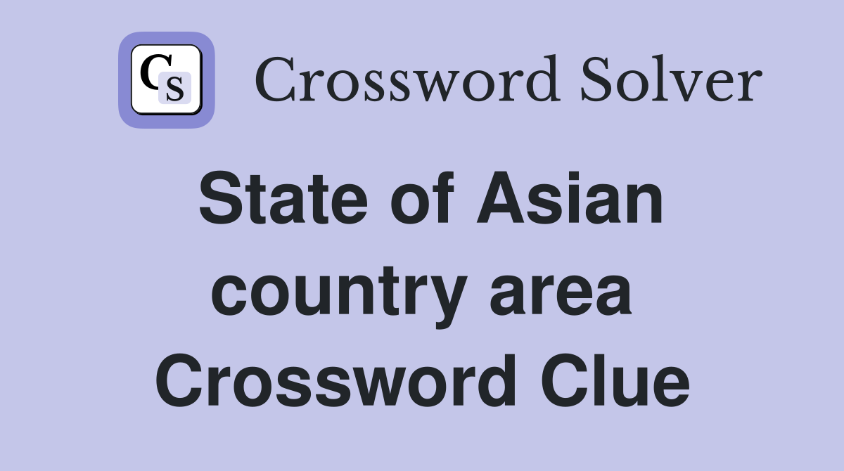 State of Asian country area Crossword Clue