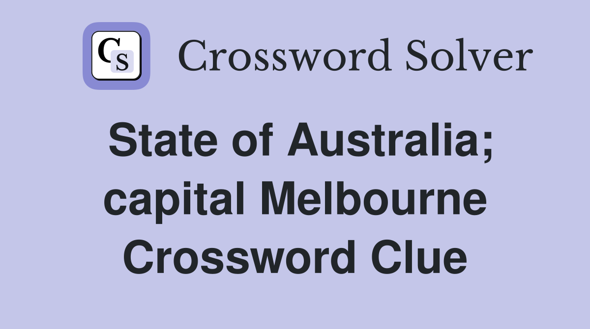 State of Australia; capital Melbourne Crossword Clue
