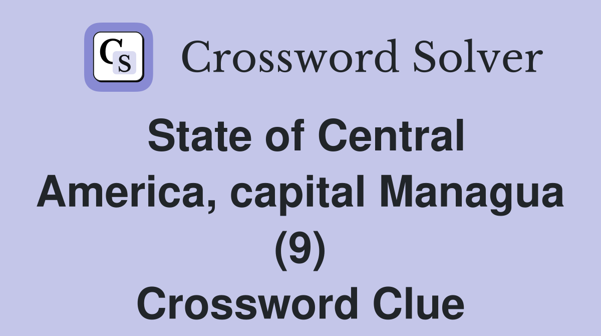 State of Central America, capital Managua (9) Crossword Clue