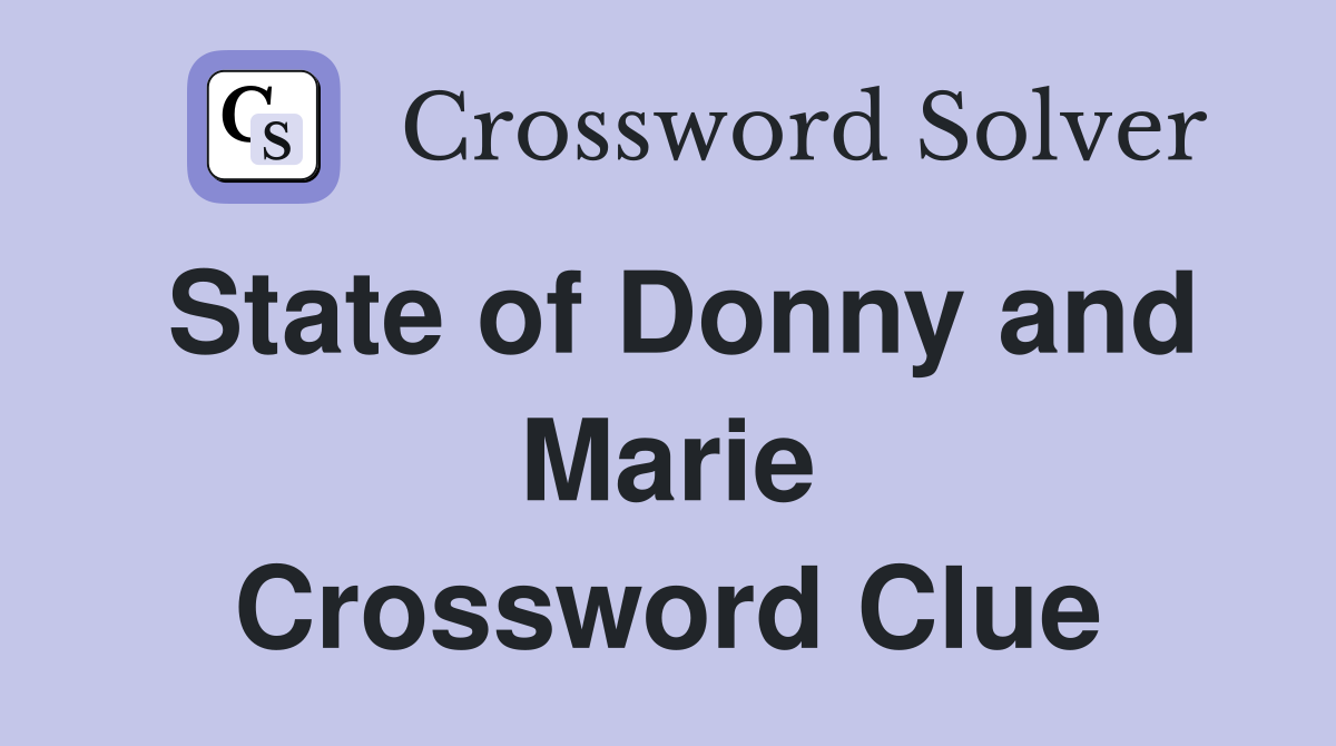 State of Donny and Marie Crossword Clue