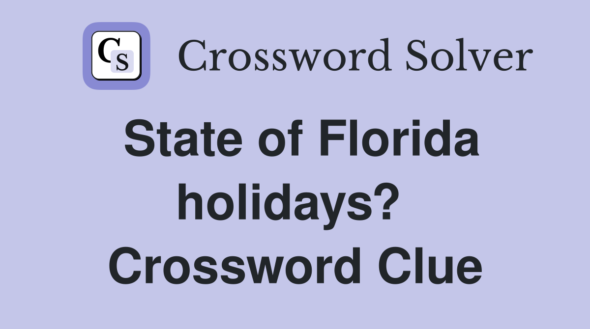 State of Florida holidays?  Crossword Clue