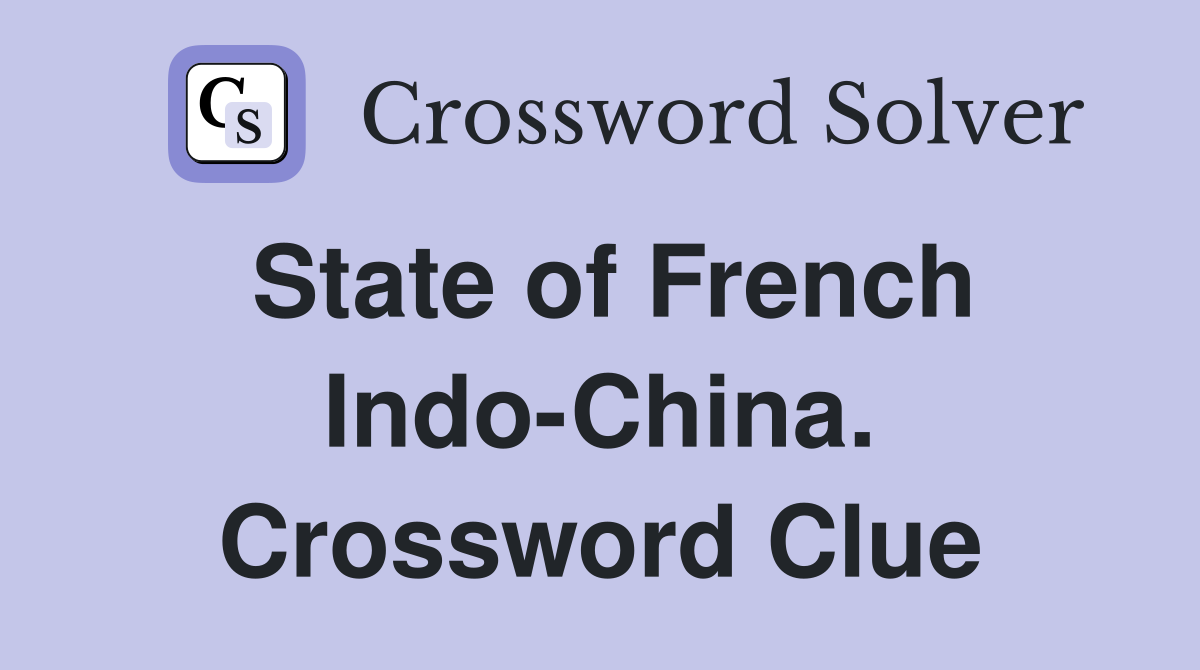 State of French Indo-China. Crossword Clue