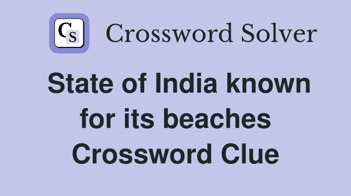 State of India known for its beaches Crossword Clue