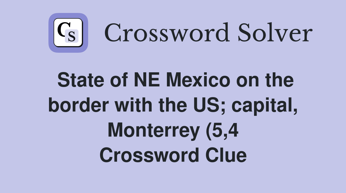 State of NE Mexico on the border with the US capital Monterrey (5 4 State of NE Mexico on the border with the US capital Monterrey (5 4