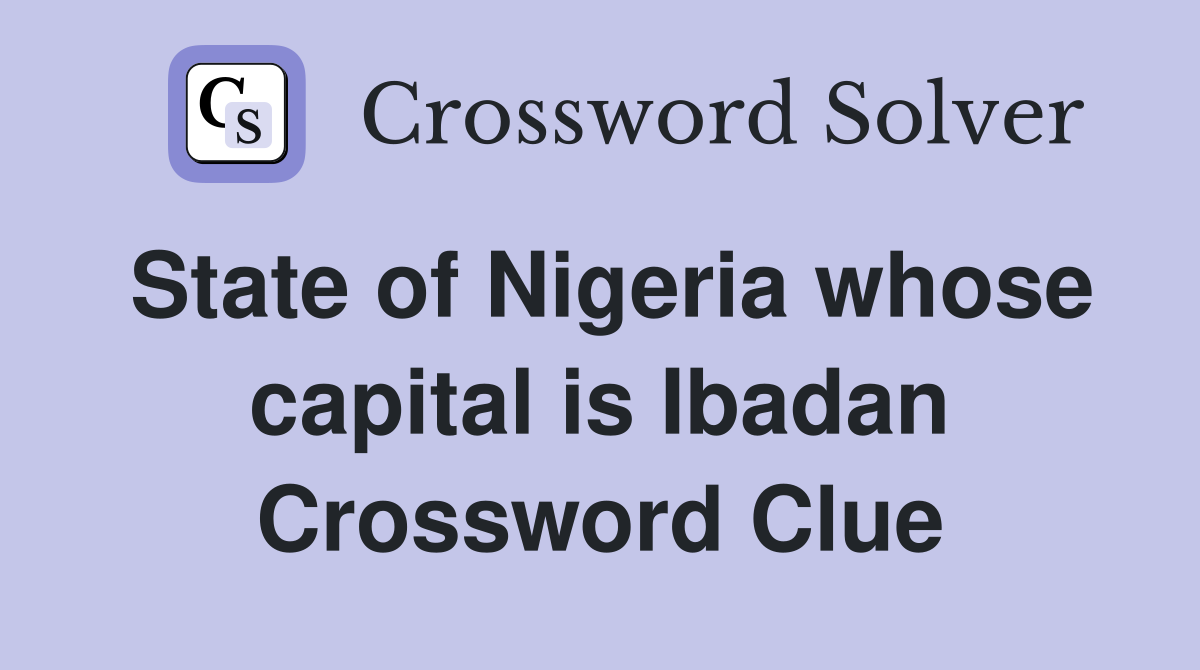 State of Nigeria whose capital is Ibadan Crossword Clue
