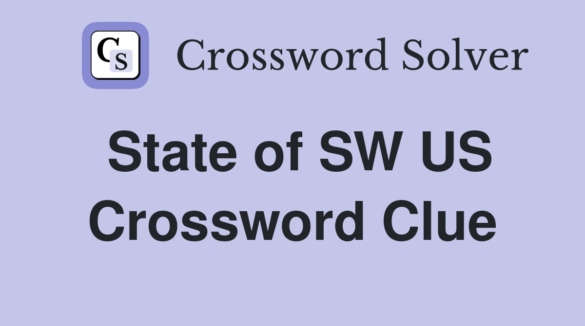 State of SW US Crossword Clue