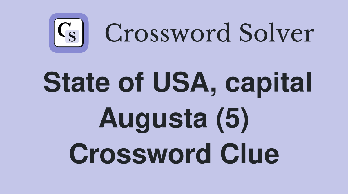 State of USA, capital Augusta (5) Crossword Clue