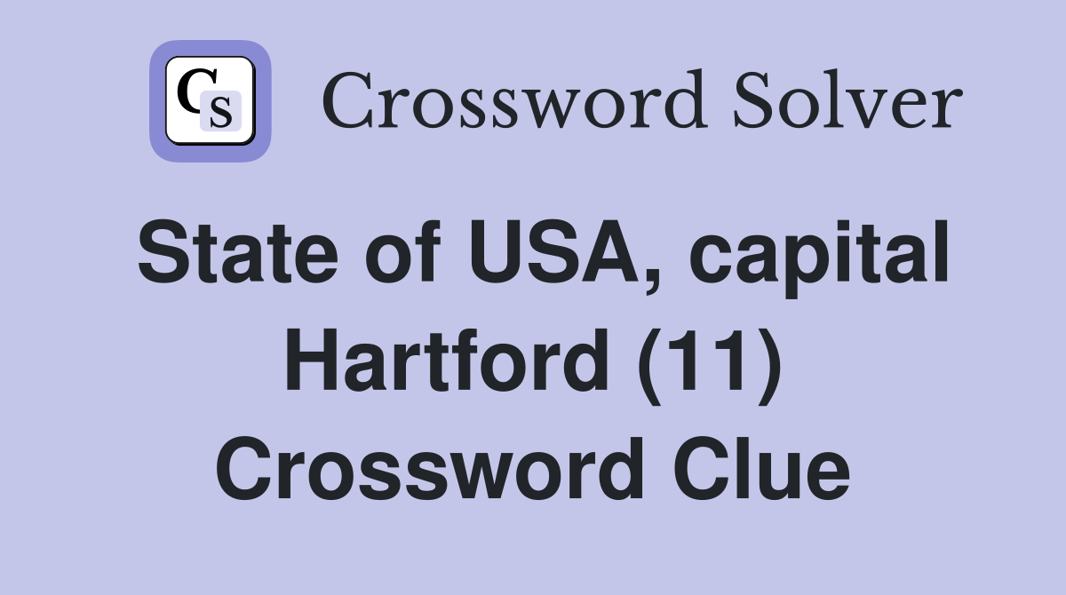 State of USA, capital Hartford (11) Crossword Clue