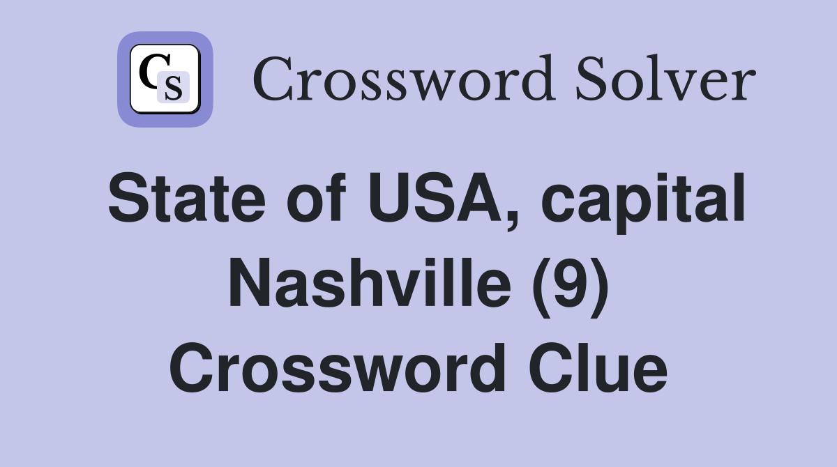 State of USA, capital Nashville (9) Crossword Clue