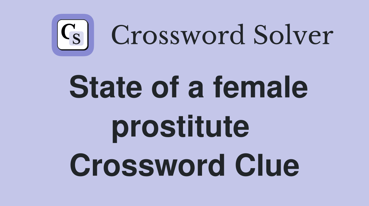 State of a female prostitute  Crossword Clue