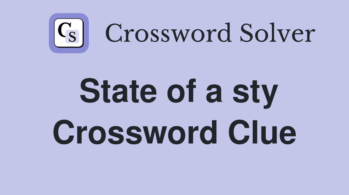 State of a sty Crossword Clue
