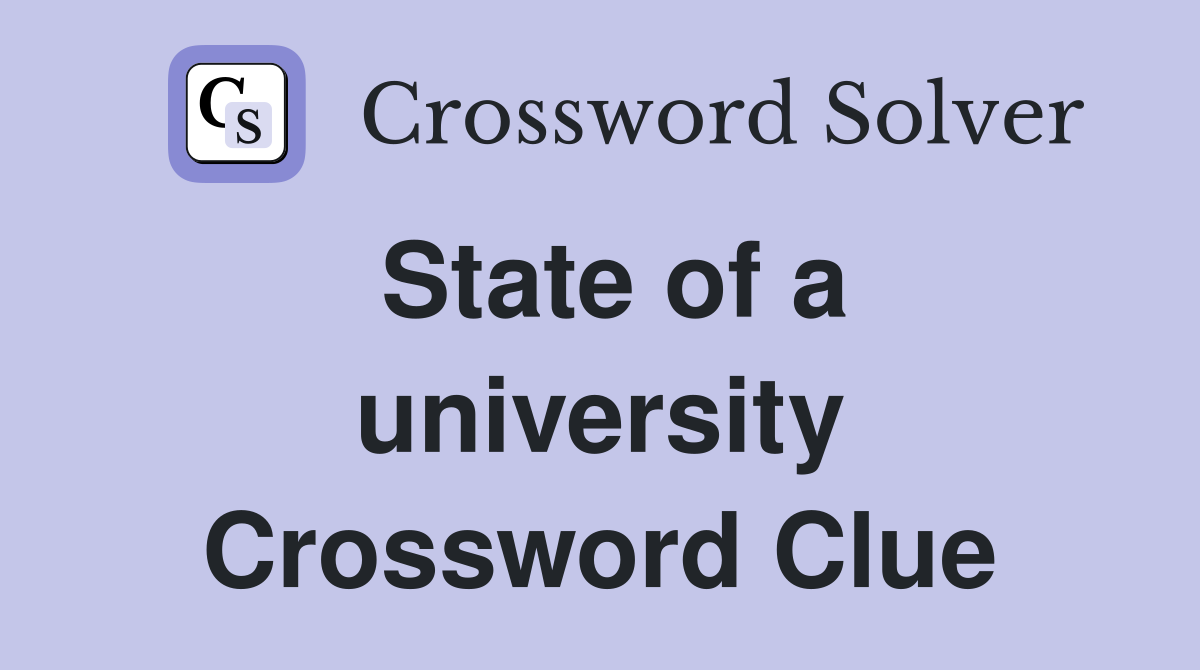 State of a university Crossword Clue