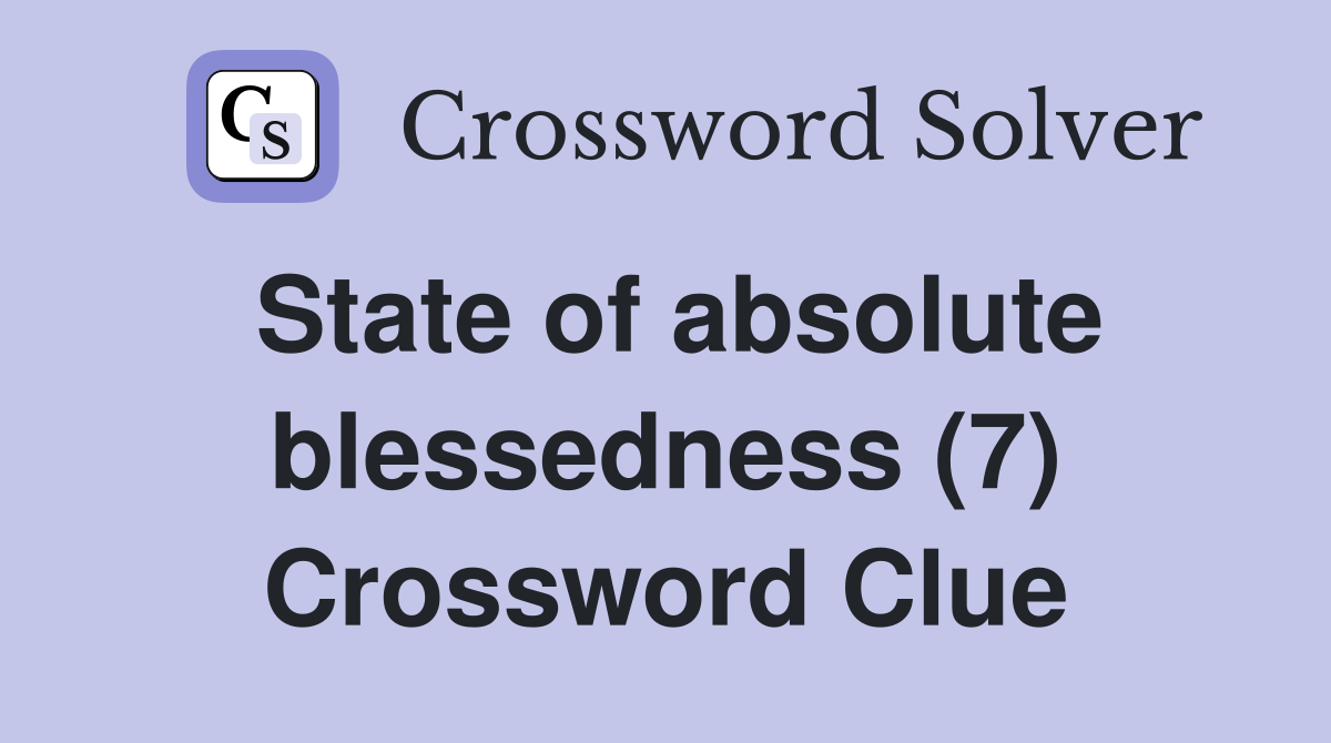 State of absolute blessedness (7) Crossword Clue