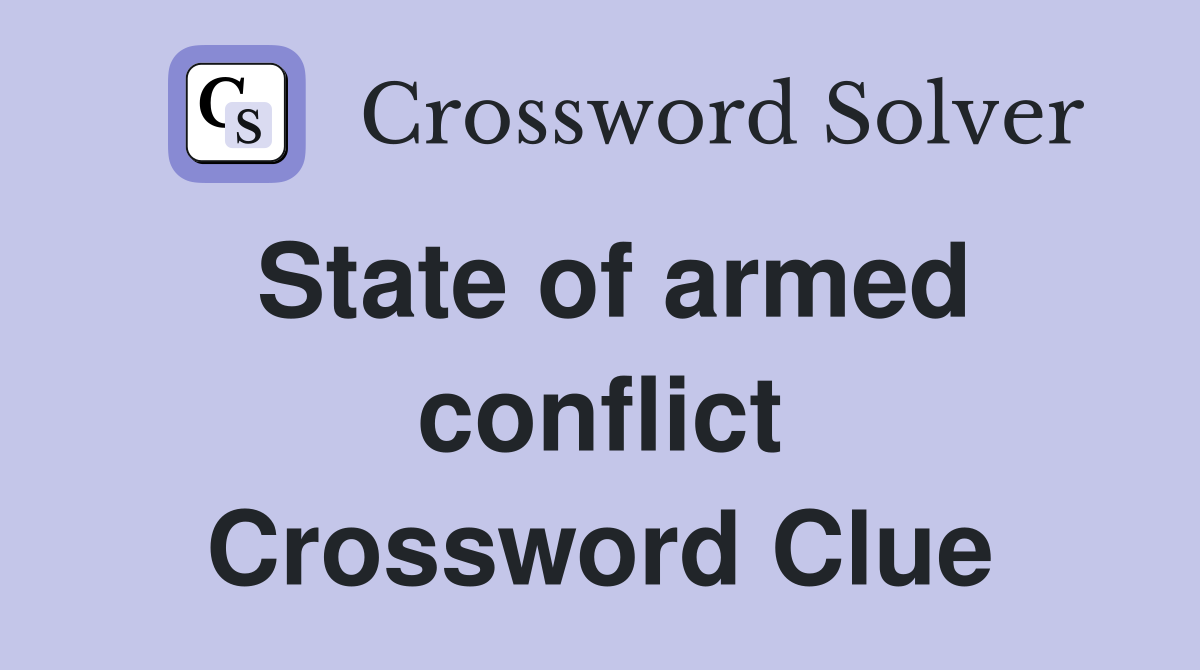 State of armed conflict Crossword Clue