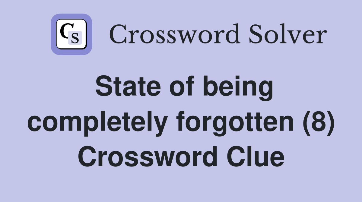 State of being completely forgotten (8) Crossword Clue