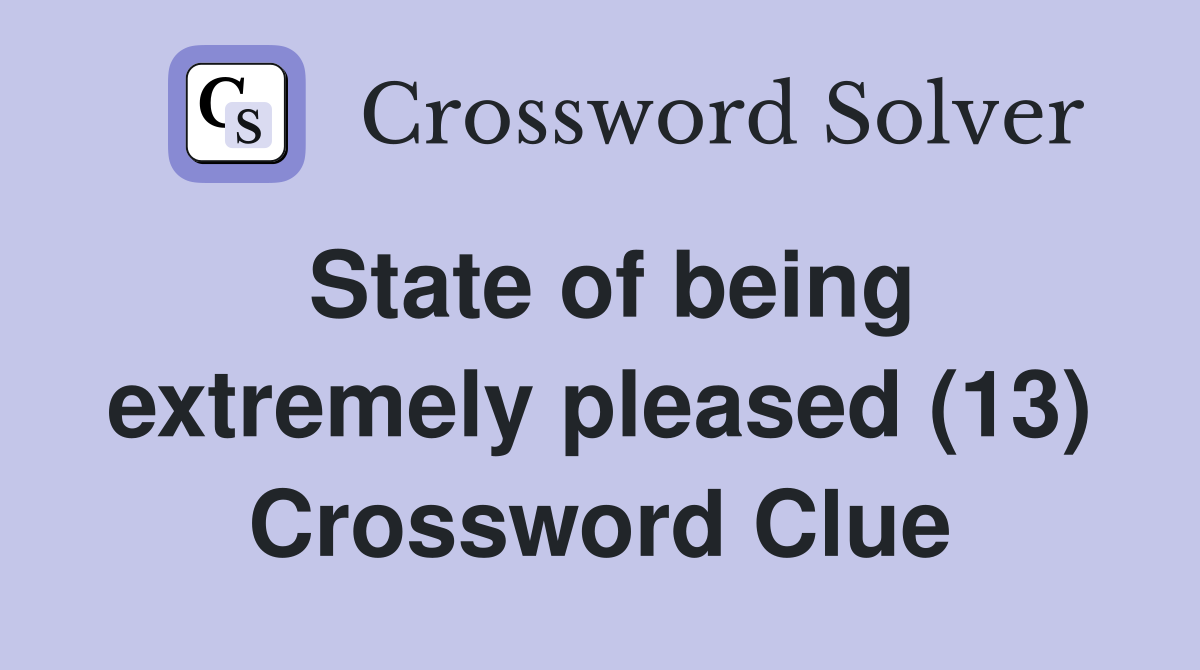 State of being extremely pleased (13) Crossword Clue
