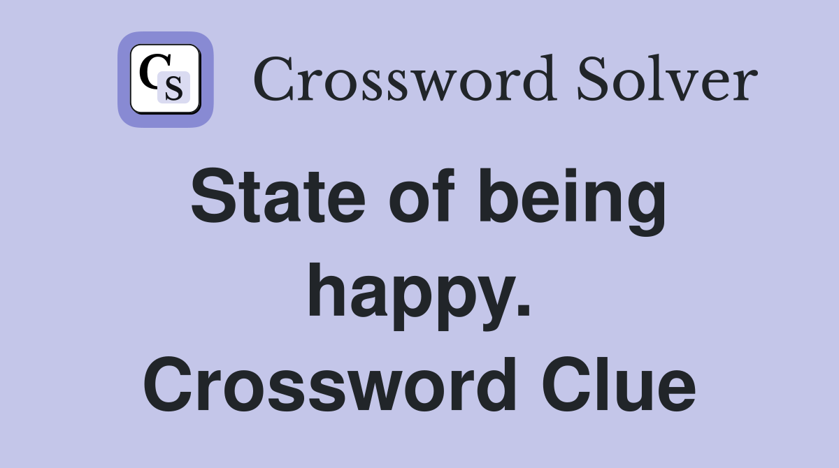 State of being happy. Crossword Clue