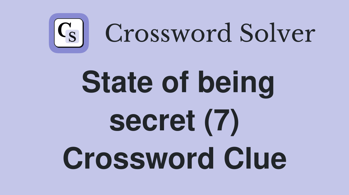 State of being secret (7) Crossword Clue