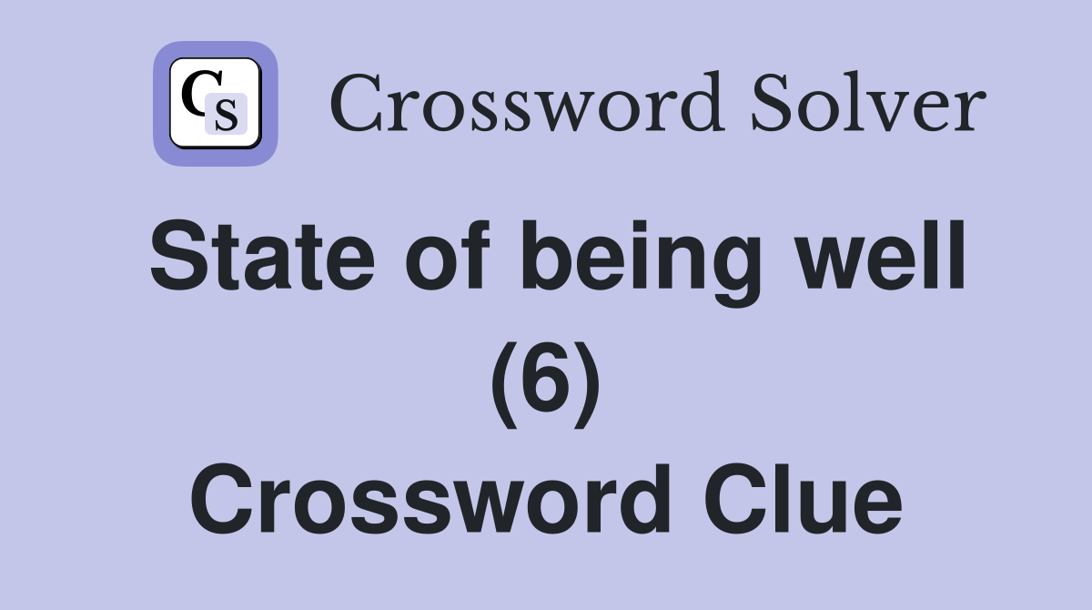 State of being well (6) Crossword Clue