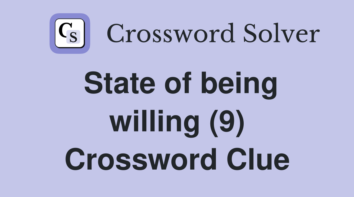 State of being willing (9) Crossword Clue