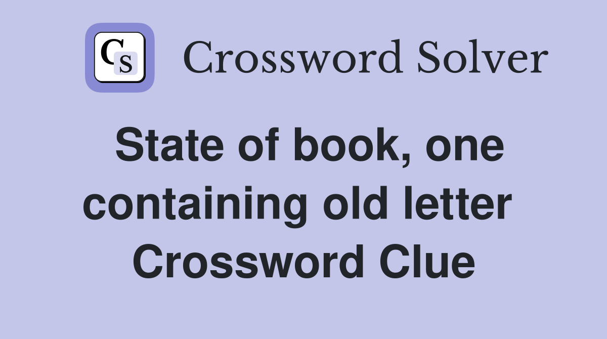State of book, one containing old letter  Crossword Clue