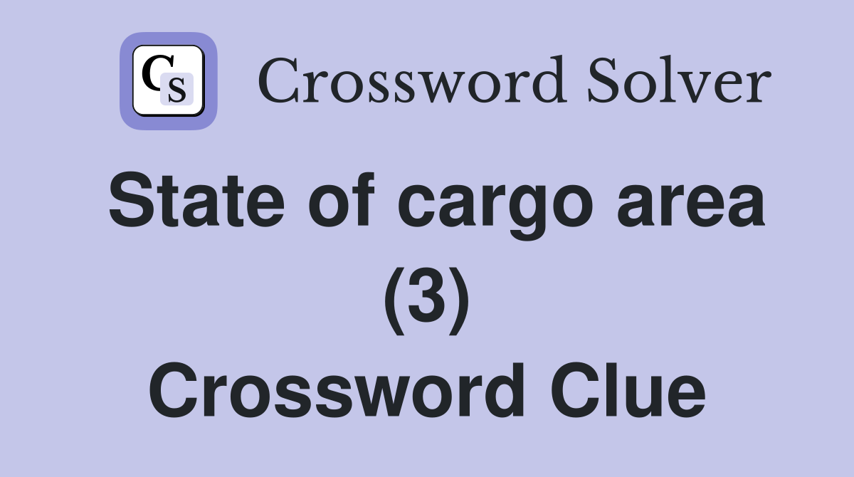 State of cargo area (3) Crossword Clue