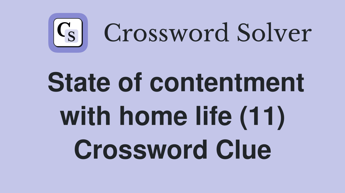 State of contentment with home life (11) Crossword Clue