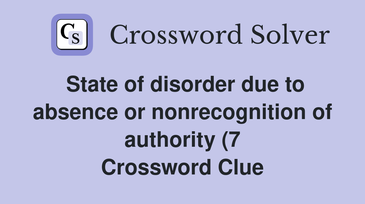 State of disorder due to absence or nonrecognition of authority (7 State of disorder due to absence or nonrecognition of authority (7