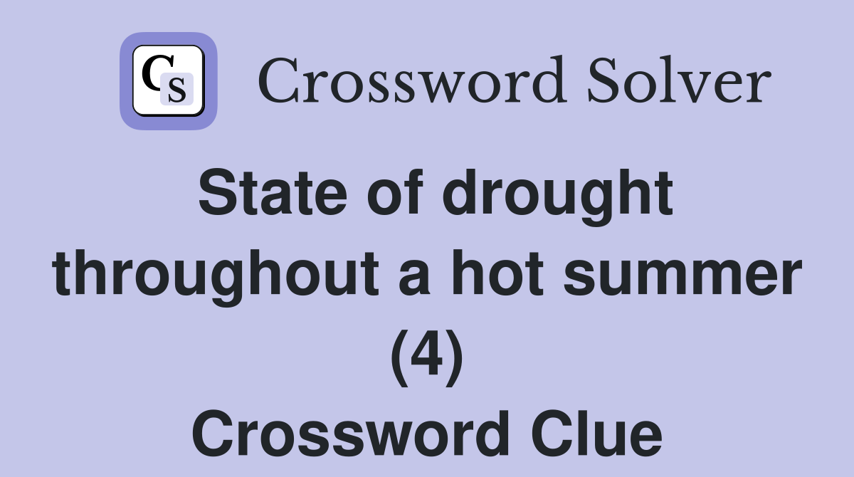 State of drought throughout a hot summer (4) Crossword Clue